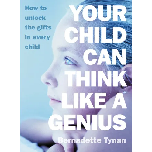 Your Child Can Think Like a Genius: How to Unlock the Gifts in Every Child - Paperback
