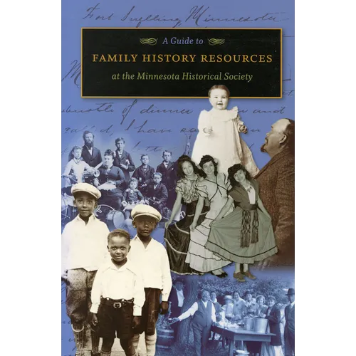 A Guide to Family History Resources at the Minnesota Historical Society - Paperback
