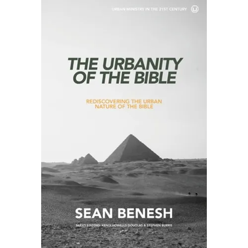 The Urbanity of the Bible: Rediscovering the Urban Nature of the Bible - Paperback