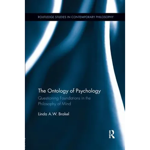 The Ontology of Psychology: Questioning Foundations in the Philosophy of Mind - Paperback
