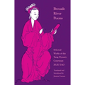Brocade River Poems: Selected Works of the Tang Dynasty Courtesan