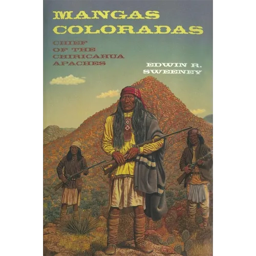 Mangas Coloradas: Chief of the Chiricahua Apaches Volume 231 - Paperback