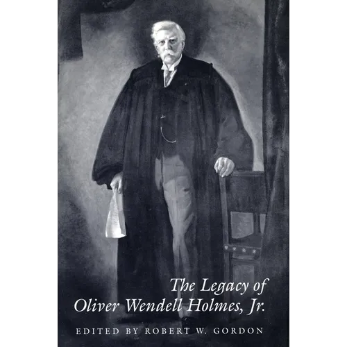 The Legacy of Oliver Wendell Holmes, Jr