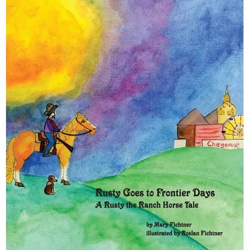 Rusty Goes to Frontier Days: A Rusty the Ranch Horse Tale - Hardcover
