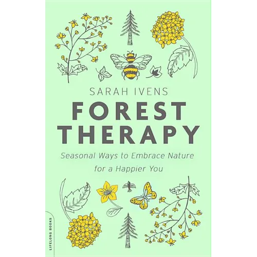 Forest Therapy: Seasonal Ways to Embrace Nature for a Happier You - Paperback