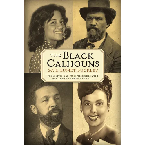 The Black Calhouns: From Civil War to Civil Rights with One African American Family - Paperback
