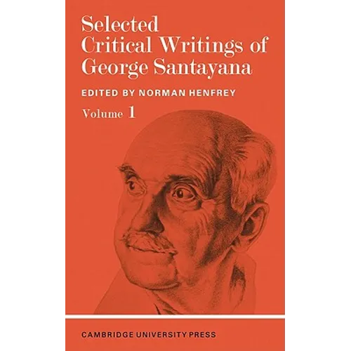 Selected Critical Writings of George Santayana: Volume 1 - Paperback