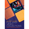 Cataloging and Managing Film & Video Collections: A Guide to Using RDA and MARC21