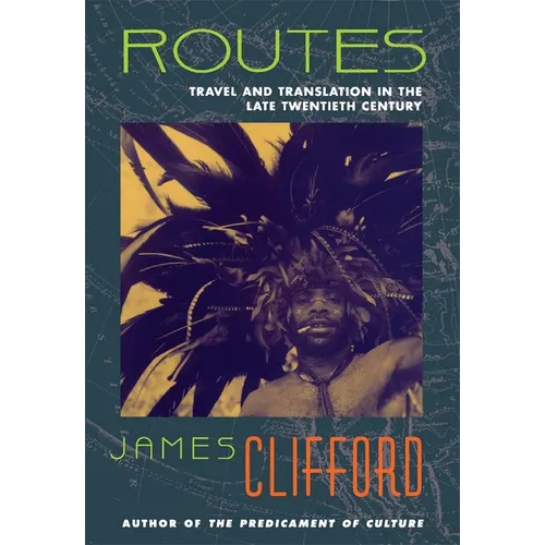 Routes: Travel and Translation in the Late Twentieth Century