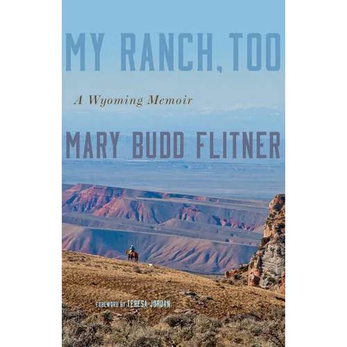 My Ranch, Too: A Wyoming Memoir - Hardcover