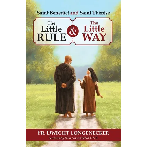 St Benedict and St Therese: The Little Rule and the Little Way - Paperback
