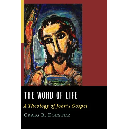 The Word of Life: A Theology of John's Gospel - Paperback
