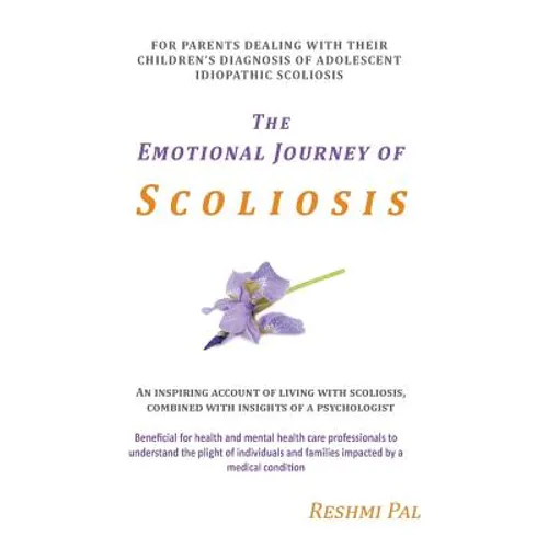 The Emotional Journey of Scoliosis: For parents dealing with their children's diagnosis of Adolescent Idiopathic Scoliosis