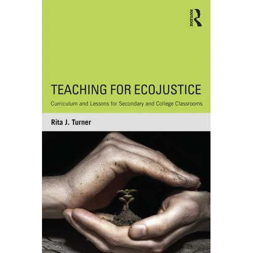 Teaching for EcoJustice: Curriculum and Lessons for Secondary and College Classrooms