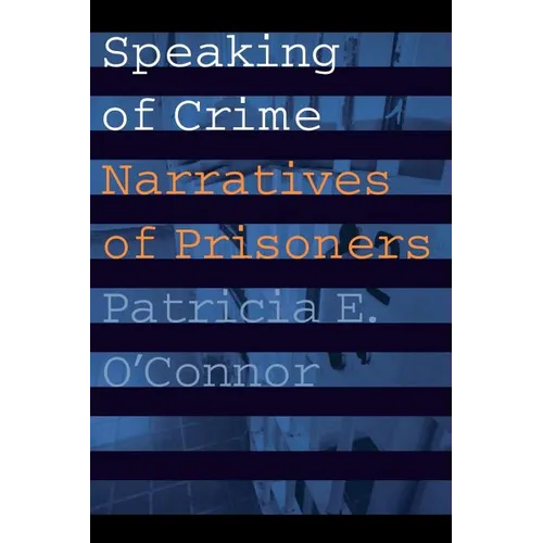 Speaking of Crime: Narratives of Prisoners - Paperback