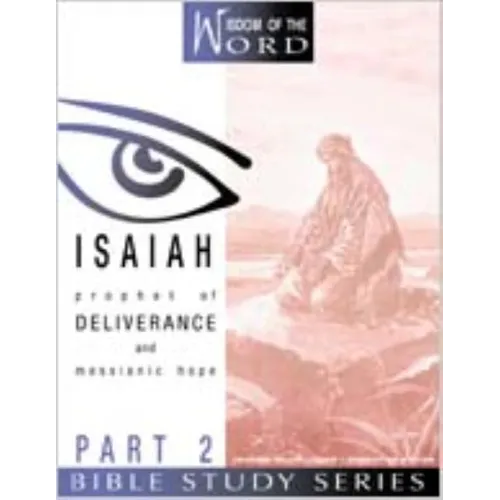 Isaiah: Prophet of Deliverance and Messianic Hope: Part 2 - Paperback