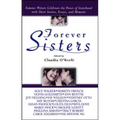 Forever Sisters: Famous Writers Celebrate the Power of Sisterhood with Short Stories, Essays, and Memoirs