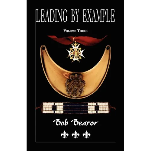 Leading By Example, Partisan Fighters & Leaders Of New France, 1660-1760: Volume Three - Paperback