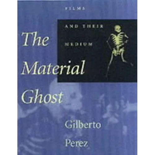 The Material Ghost: Films and Their Medium - Paperback