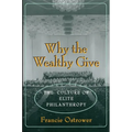 Why the Wealthy Give: The Culture of Elite Philanthropy