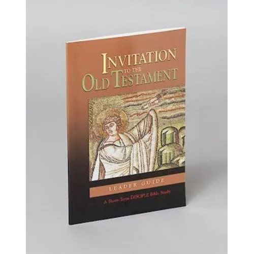 Invitation to the Old Testament: Leader Guide: A Short-Term Disciple Bible Study