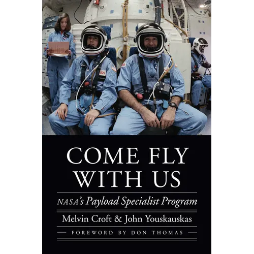 Come Fly with Us: Nasa's Payload Specialist Program - Hardcover