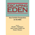 Escaping Eden: New Feminist Perspectives on the Bible