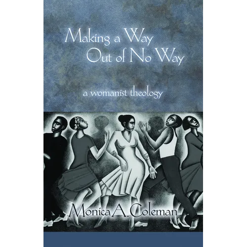 Making a Way Out of No Way: A Womanist Theology - Paperback