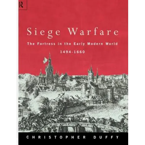 Siege Warfare: The Fortress in the Early Modern World 1494-1660 - Paperback