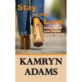 Stay In Your Lane: Know Yourself. Love Yourself. Live On Purpose.