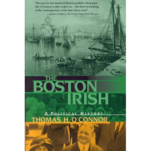 The Boston Irish: A Political History - Paperback