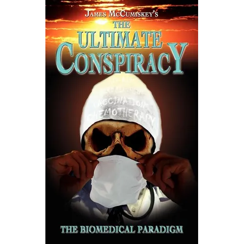 The Ultimate Conspiracy - The Biomedical Paradigm - Paperback