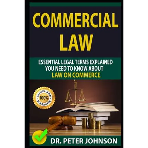 Commercial Law: Essential Legal Terms Explained You Need to Know about Law on Commerce!