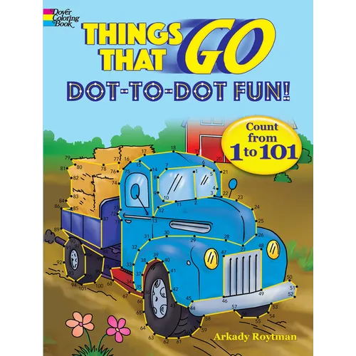 Things That Go Dot-To-Dot Fun!: Count from 1 to 101 - Paperback