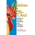 Chicken Poop for the Soul: Stories to Harden the Heart and Dampen the Spirit
