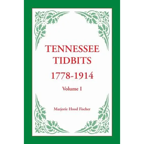 Tennessee Tidbits, 1778-1914, Volume I - Paperback
