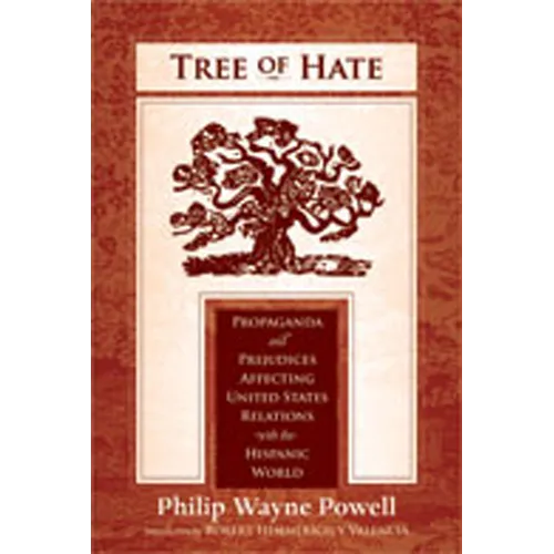 Tree of Hate: Propaganda and Prejudices Affecting United States Relations with the Hispanic World - Paperback