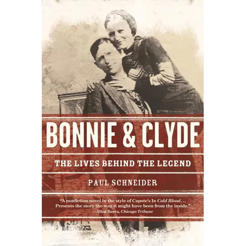Bonnie and Clyde: The Lives Behind the Legend - Paperback