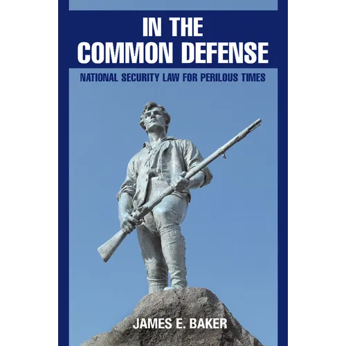 In the Common Defense: National Security Law for Perilous Times