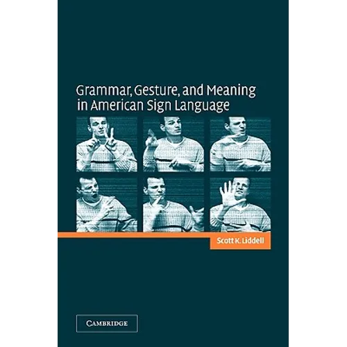 Grammar, Gesture, and Meaning in American Sign Language