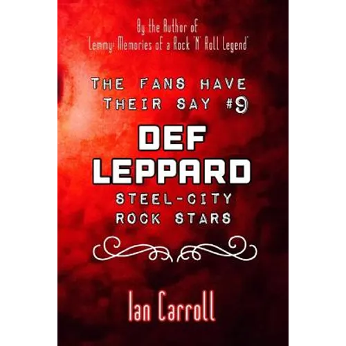 The Fans Have Their Say #9 Def Leppard: 'Steel-City' Rock Stars - Paperback