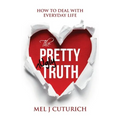 The Pretty Ugly Truth: How to Deal With Everyday Life
