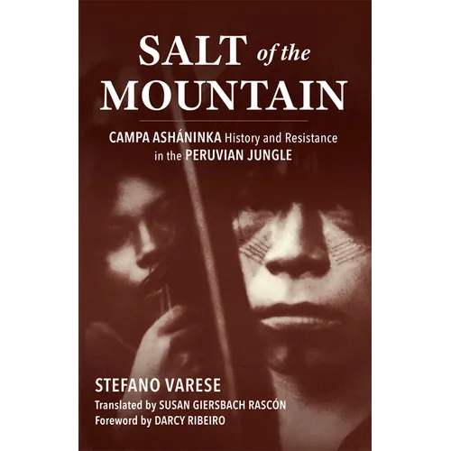 Salt of the Mountain: Campa Asháninka History and Resistance in the Peruvian Jungle - Paperback
