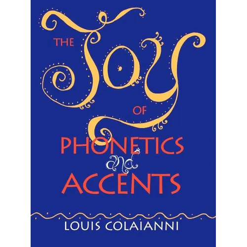 The Joy of Phonetics and Accents - Paperback