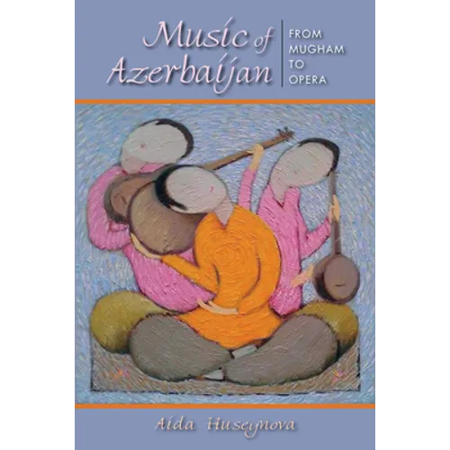 Music of Azerbaijan: From Mugham to Opera - Paperback