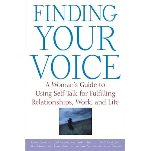 Finding Your Voice: A Woman's Guide to Using Self-Talk for Fulfilling Relationships, Work, and Life