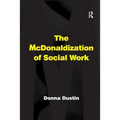 The McDonaldization of Social Work