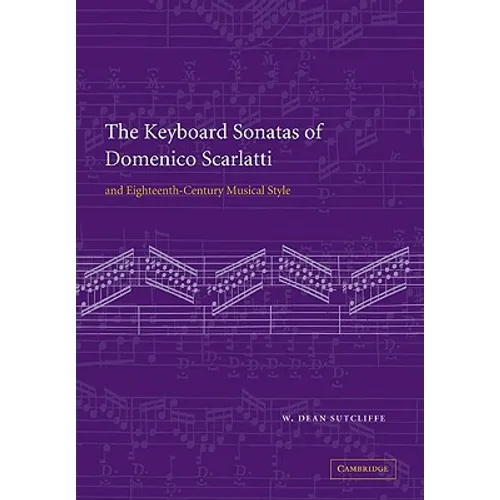 The Keyboard Sonatas of Domenico Scarlatti and Eighteenth-Century Musical Style