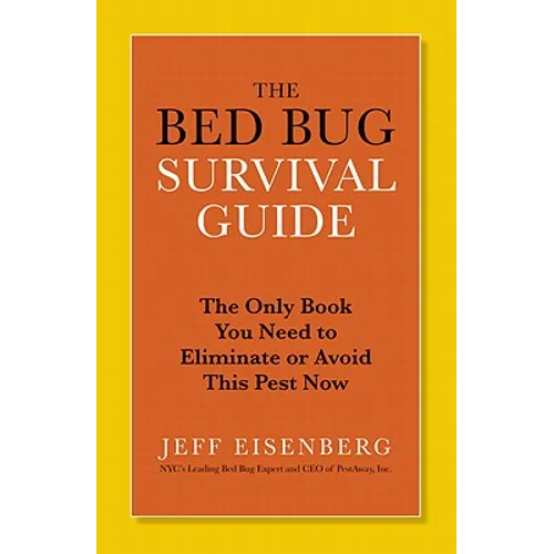 The Bed Bug Survival Guide: The Only Book You Need to Eliminate or Avoid This Pest Now - Paperback