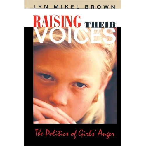 Raising Their Voices: The Politics of Girls' Anger